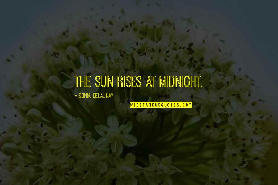 Sun Also Rises Quotes By Sonia Delaunay: The sun rises at midnight. Sun Also Rises Quotes By Sonia Delaunay: The sun rises at midnight.