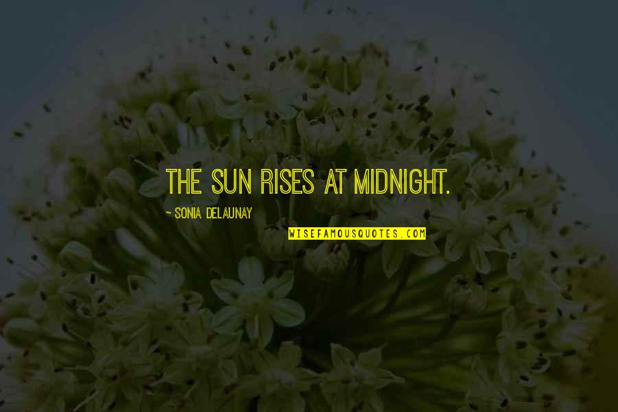 Sun Also Rises Quotes By Sonia Delaunay: The sun rises at midnight.