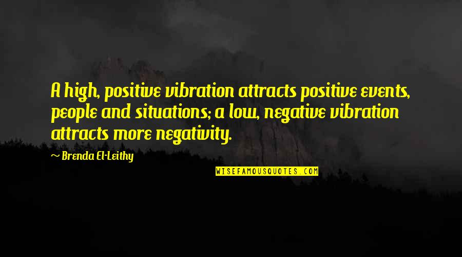 Sun Always Sets Quotes By Brenda El-Leithy: A high, positive vibration attracts positive events, people Sun Always Sets Quotes By Brenda El-Leithy: A high, positive vibration attracts positive events, people