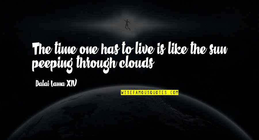 Sun And Clouds Quotes By Dalai Lama XIV: The time one has to live is like Sun And Clouds Quotes By Dalai Lama XIV: The time one has to live is like