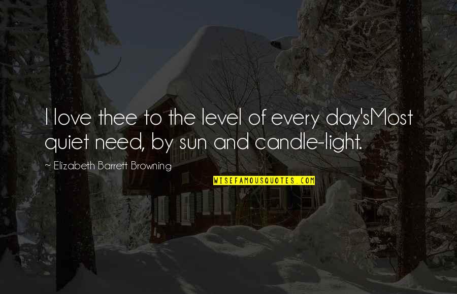Sun And Love Quotes By Elizabeth Barrett Browning: I love thee to the level of every
