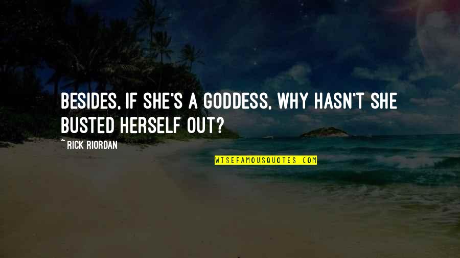 Sun And Moon Picture Quotes By Rick Riordan: Besides, if she's a goddess, why hasn't she