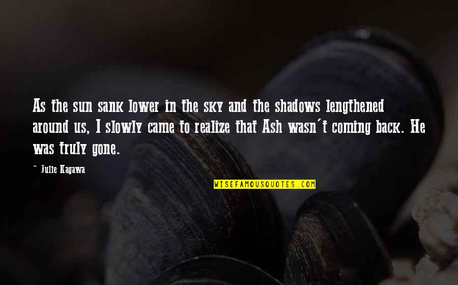 Sun And Shadows Quotes By Julie Kagawa: As the sun sank lower in the sky Sun And Shadows Quotes By Julie Kagawa: As the sun sank lower in the sky