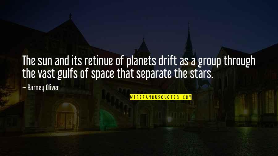 Sun And Stars Quotes By Barney Oliver: The sun and its retinue of planets drift