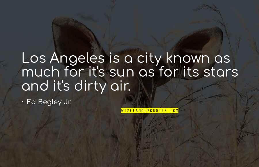 Sun And Stars Quotes By Ed Begley Jr.: Los Angeles is a city known as much