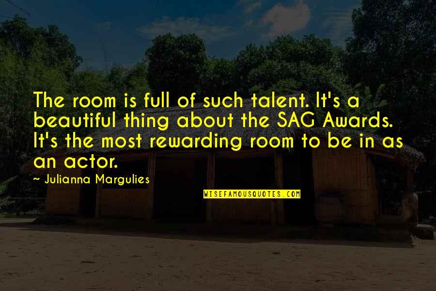 Sun Bathing Quotes By Julianna Margulies: The room is full of such talent. It's