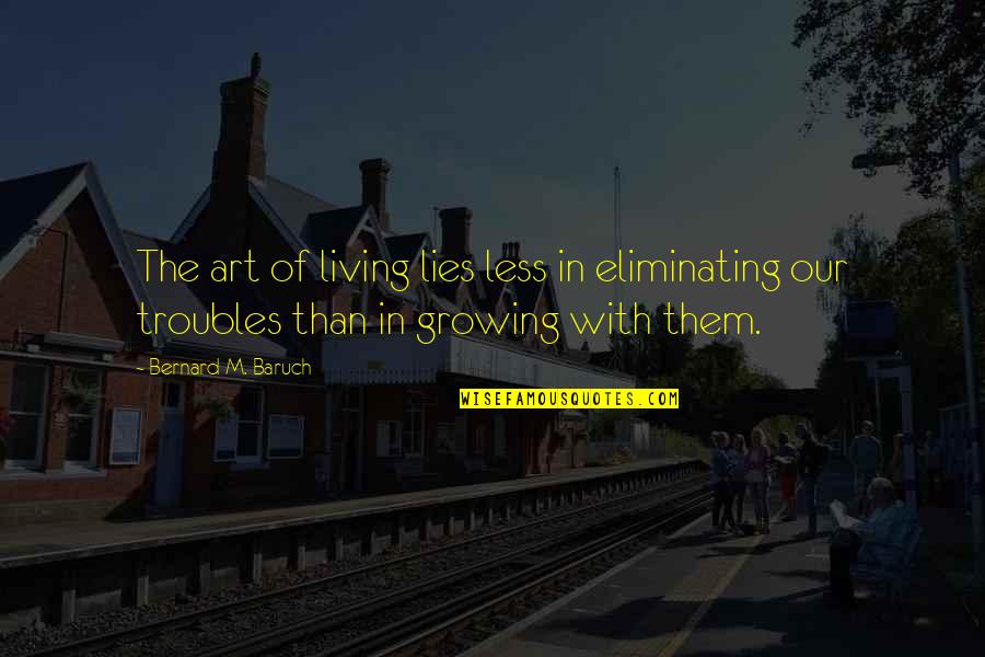 Sun Behind Trees Quotes By Bernard M. Baruch: The art of living lies less in eliminating Sun Behind Trees Quotes By Bernard M. Baruch: The art of living lies less in eliminating