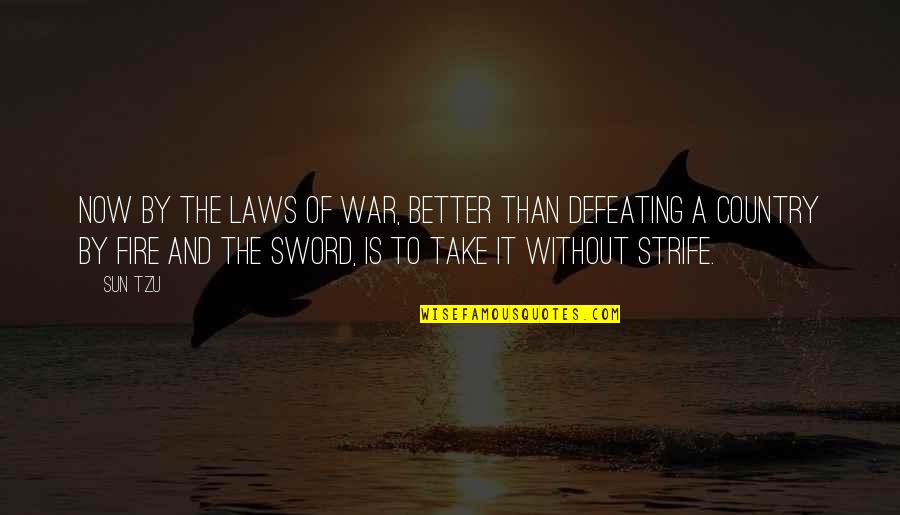 Sun Fire Quotes By Sun Tzu: Now by the laws of war, better than