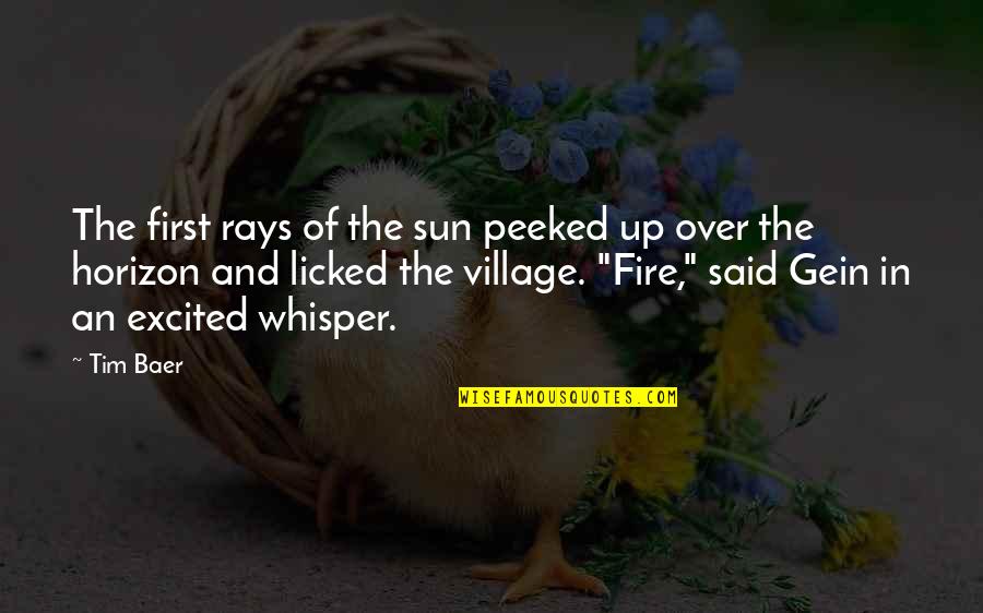 Sun Fire Quotes By Tim Baer: The first rays of the sun peeked up