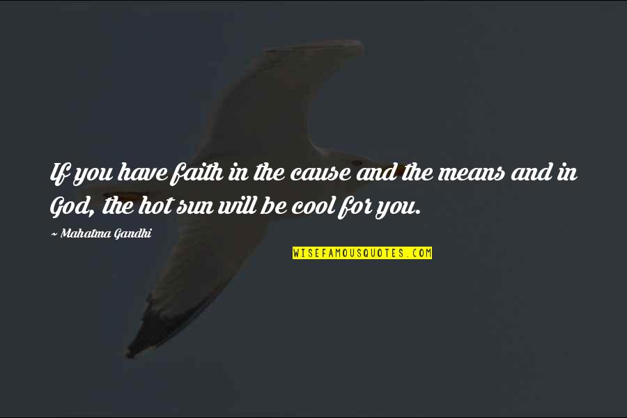 Sun Hot Quotes By Mahatma Gandhi: If you have faith in the cause and