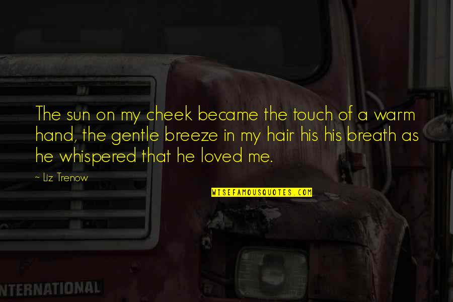 Sun In My Hand Quotes By Liz Trenow: The sun on my cheek became the touch