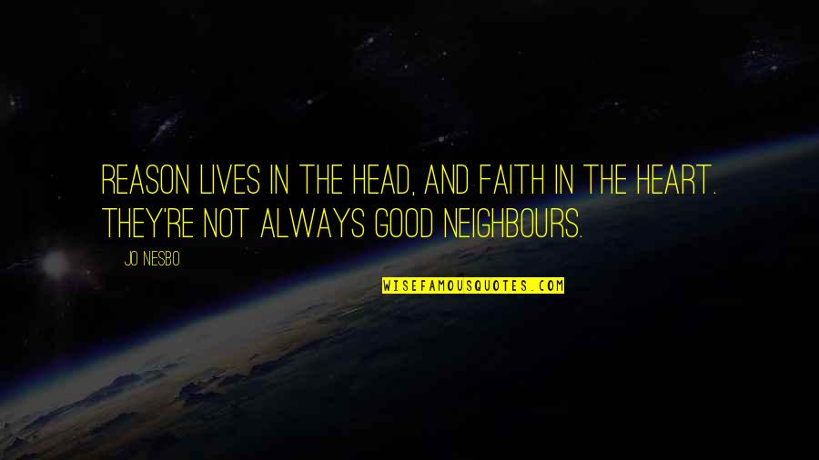 Sun In Quotes By Jo Nesbo: Reason lives in the head, and faith in