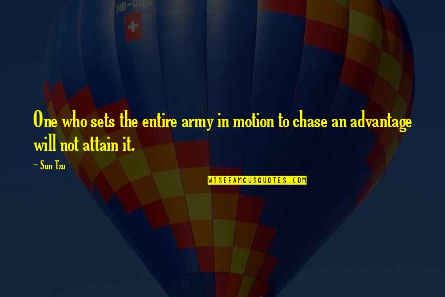 Sun In Quotes By Sun Tzu: One who sets the entire army in motion