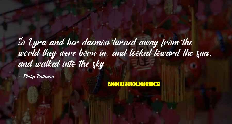 Sun In The Sky Quotes By Philip Pullman: So Lyra and her daemon turned away from