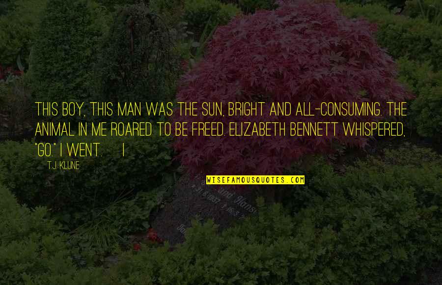 Sun Is Bright Quotes By T.J. Klune: This boy, this man was the sun, bright