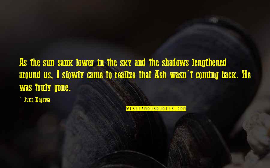 Sun Is Coming Out Quotes By Julie Kagawa: As the sun sank lower in the sky Sun Is Coming Out Quotes By Julie Kagawa: As the sun sank lower in the sky