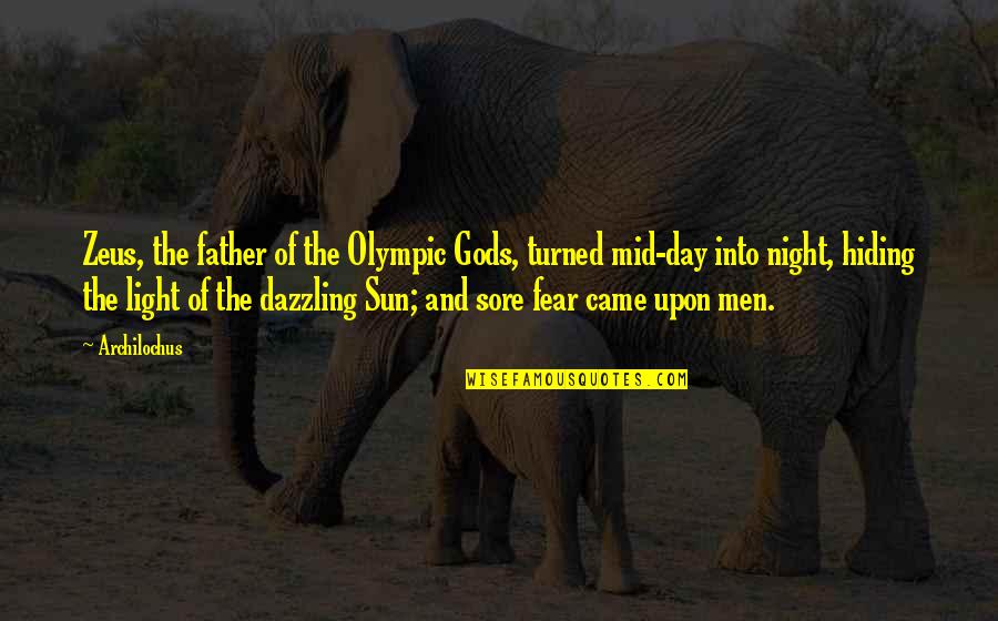 Sun Is Hiding Quotes By Archilochus: Zeus, the father of the Olympic Gods, turned Sun Is Hiding Quotes By Archilochus: Zeus, the father of the Olympic Gods, turned