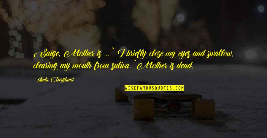 Sun Is Shining Funny Quotes By Jada Berglund: Saige, Mother is ... " I briefly close