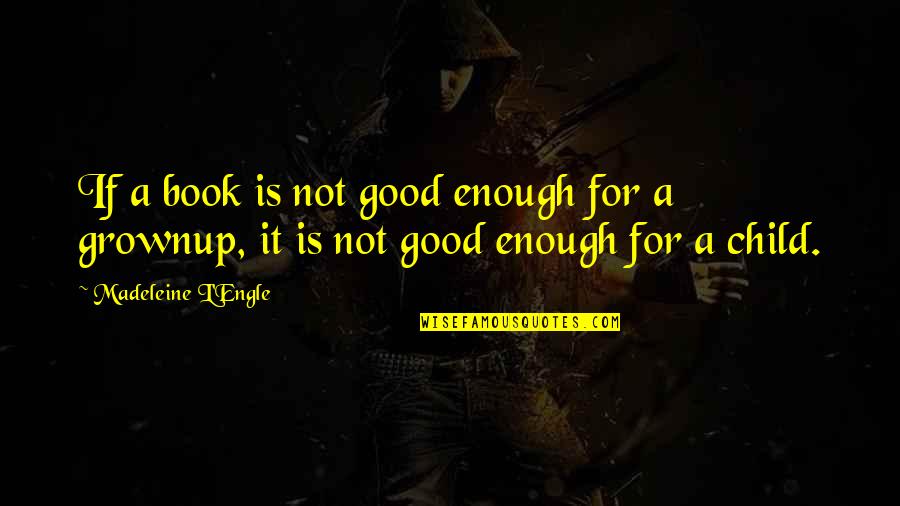 Sun Jokes Quotes By Madeleine L'Engle: If a book is not good enough for
