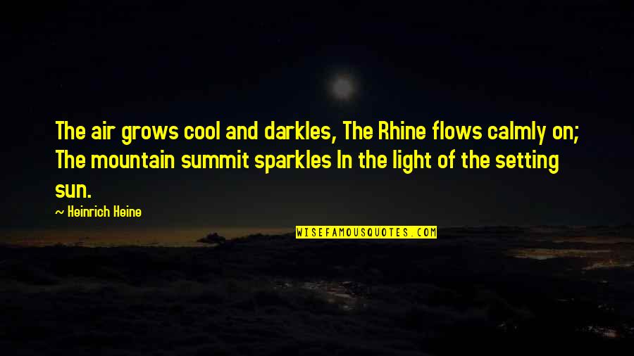 Sun Mountain Quotes By Heinrich Heine: The air grows cool and darkles, The Rhine Sun Mountain Quotes By Heinrich Heine: The air grows cool and darkles, The Rhine