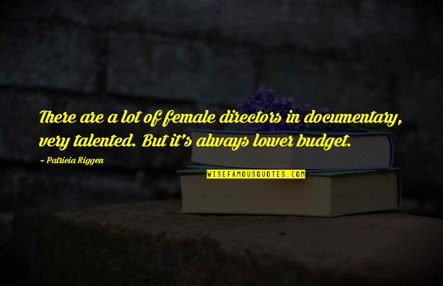 Sun Never Says Quotes By Patricia Riggen: There are a lot of female directors in