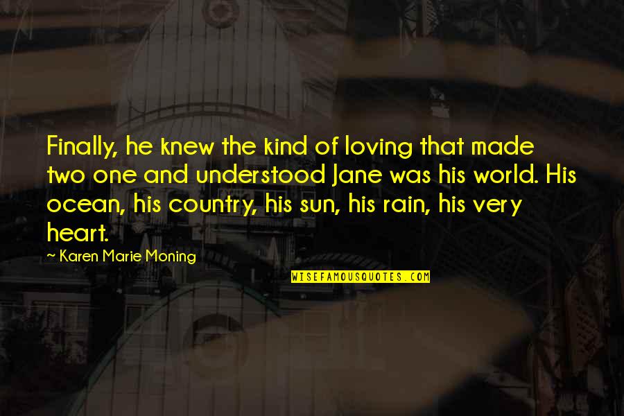 Sun Ocean Quotes By Karen Marie Moning: Finally, he knew the kind of loving that