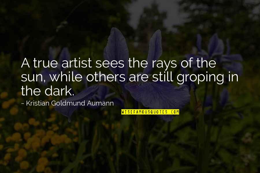 Sun Rays Quotes By Kristian Goldmund Aumann: A true artist sees the rays of the