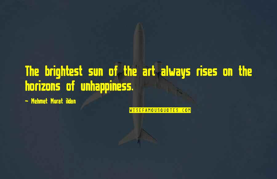 Sun Rises Quotes By Mehmet Murat Ildan: The brightest sun of the art always rises