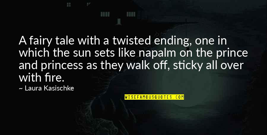 Sun Sets Quotes By Laura Kasischke: A fairy tale with a twisted ending, one Sun Sets Quotes By Laura Kasischke: A fairy tale with a twisted ending, one