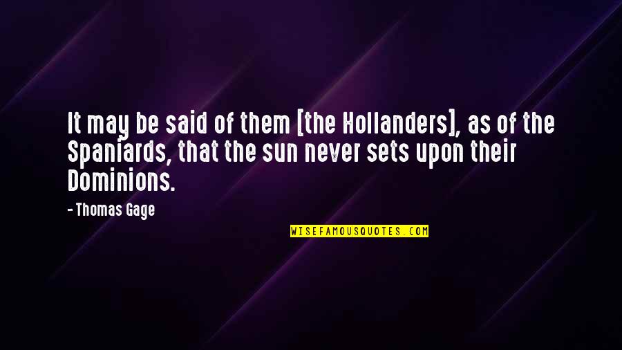Sun Sets Quotes By Thomas Gage: It may be said of them [the Hollanders],