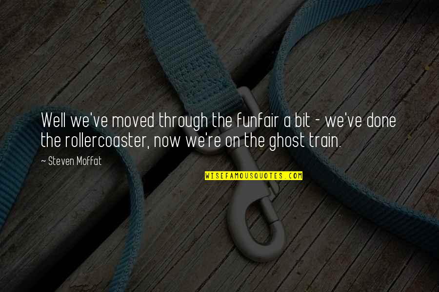 Sun Shining When Raining Quotes By Steven Moffat: Well we've moved through the funfair a bit Sun Shining When Raining Quotes By Steven Moffat: Well we've moved through the funfair a bit