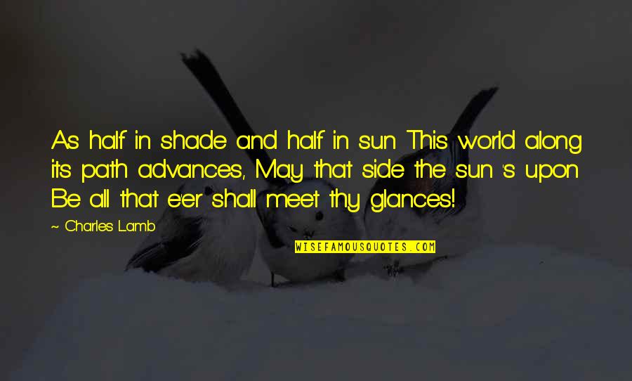 Sun Side Quotes By Charles Lamb: As half in shade and half in sun