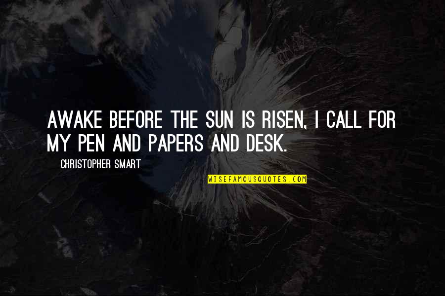 Sun Smart Quotes By Christopher Smart: Awake before the sun is risen, I call