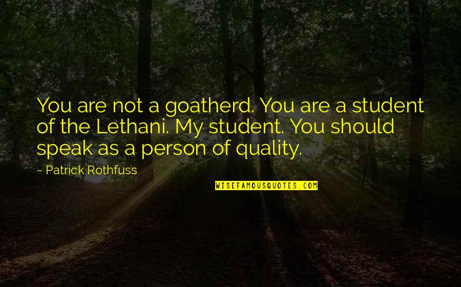 Sun Su Quotes By Patrick Rothfuss: You are not a goatherd. You are a