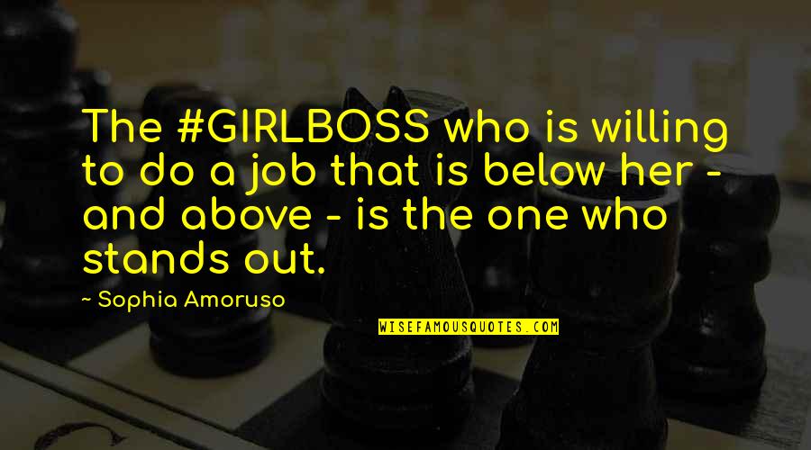 Sun Su The Art Of War Quotes By Sophia Amoruso: The #GIRLBOSS who is willing to do a