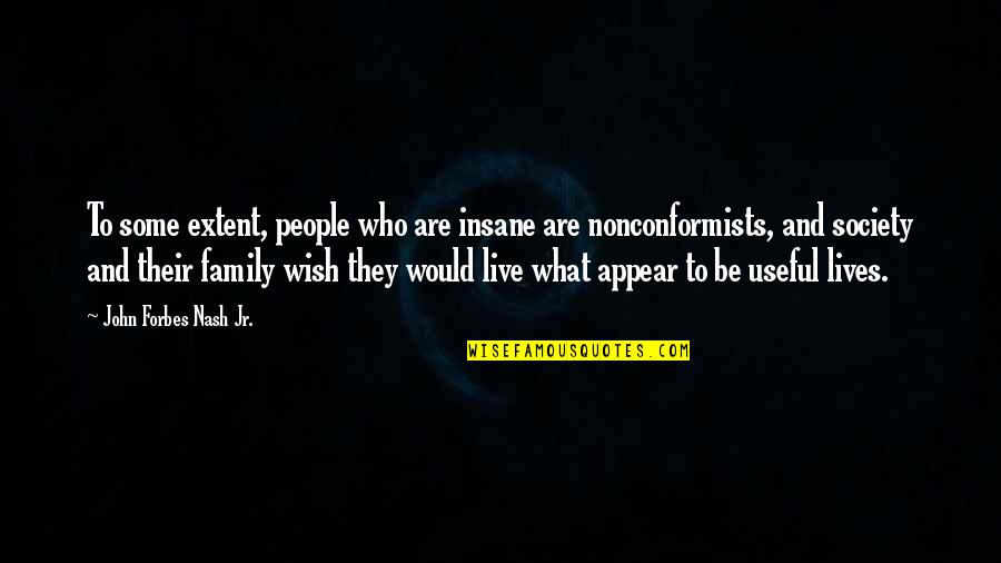 Sun Tzu Leadership Quotes By John Forbes Nash Jr.: To some extent, people who are insane are