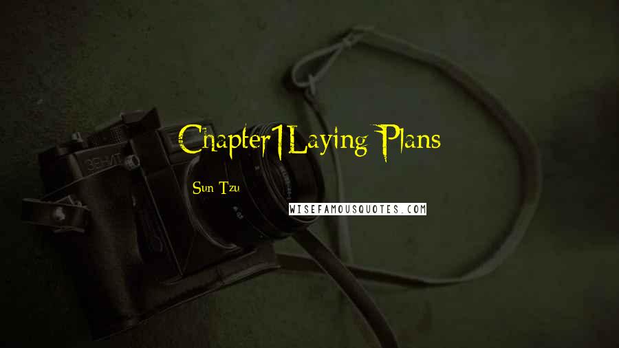 Sun Tzu quotes: Chapter1Laying Plans