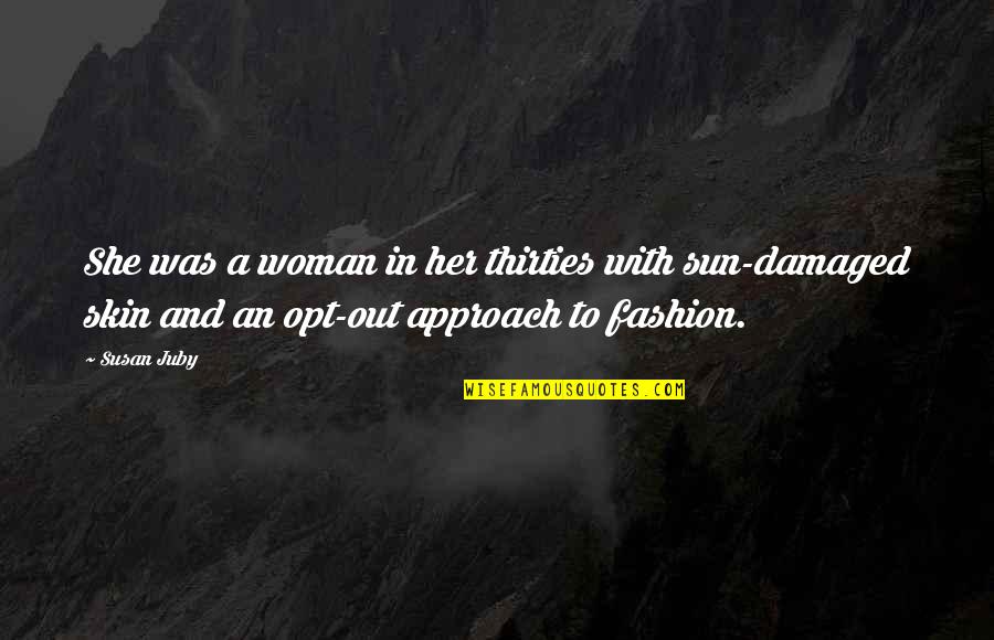 Sun Woman Quotes By Susan Juby: She was a woman in her thirties with Sun Woman Quotes By Susan Juby: She was a woman in her thirties with