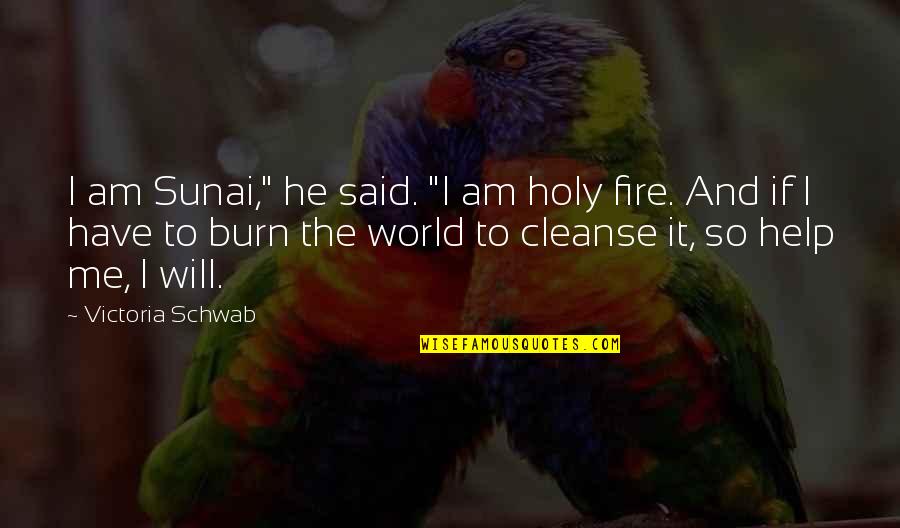 Sunai Quotes By Victoria Schwab: I am Sunai," he said. "I am holy
