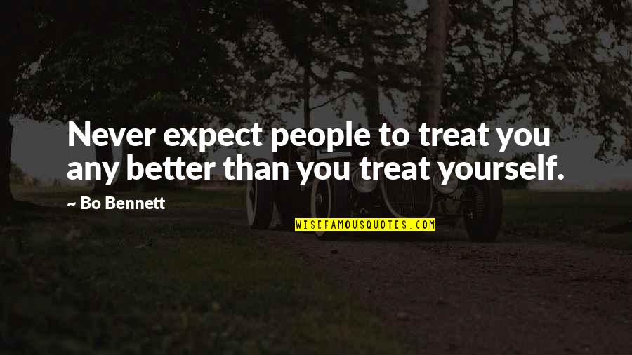 Sunan Kudus Quotes By Bo Bennett: Never expect people to treat you any better