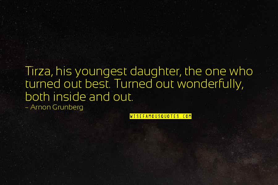 Sunara Tight Quotes By Arnon Grunberg: Tirza, his youngest daughter, the one who turned