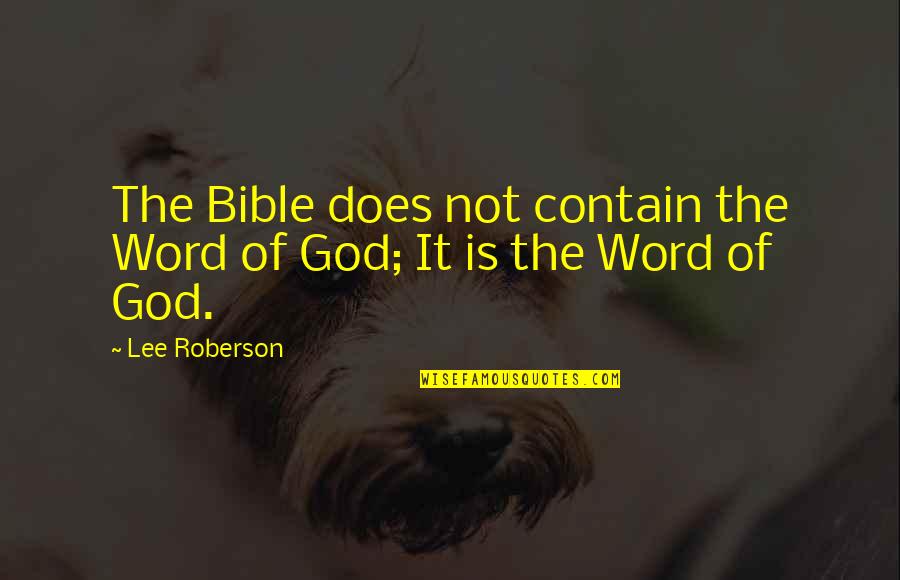 Sunaria Quotes By Lee Roberson: The Bible does not contain the Word of