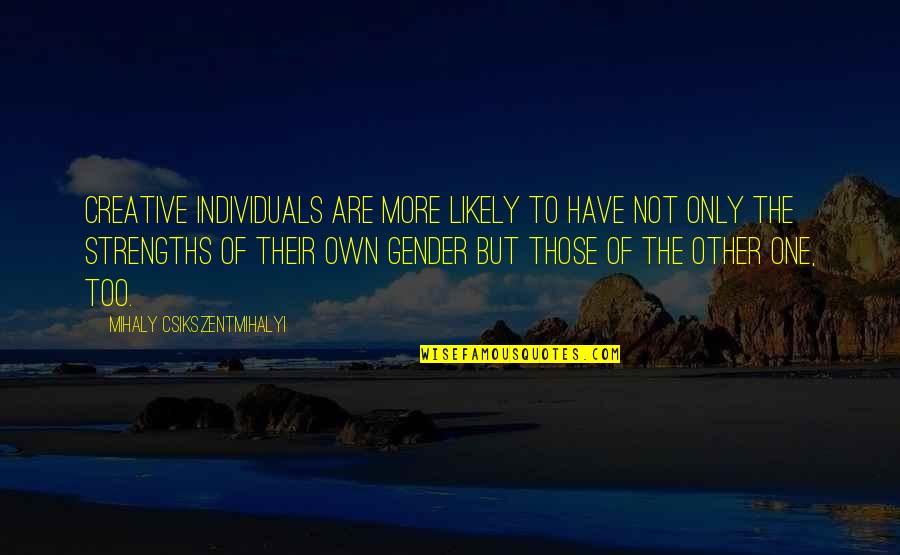 Sunbathe Miguel Quotes By Mihaly Csikszentmihalyi: Creative individuals are more likely to have not