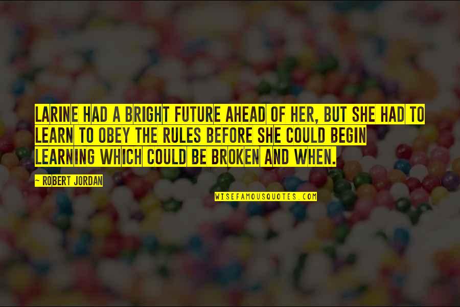 Sunburn Related Quotes By Robert Jordan: Larine had a bright future ahead of her, Sunburn Related Quotes By Robert Jordan: Larine had a bright future ahead of her,