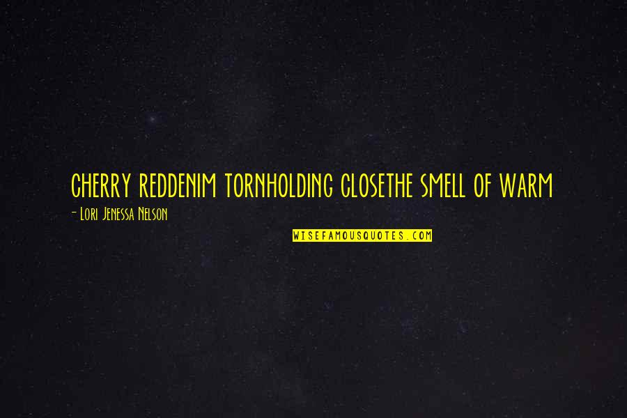 Sunburnt Or Sunburned Quotes By Lori Jenessa Nelson: cherry reddenim tornholding closethe smell of warm Sunburnt Or Sunburned Quotes By Lori Jenessa Nelson: cherry reddenim tornholding closethe smell of warm
