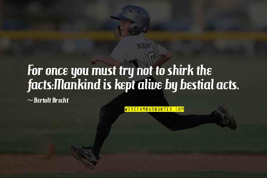 Suncore Shocks Quotes By Bertolt Brecht: For once you must try not to shirk Suncore Shocks Quotes By Bertolt Brecht: For once you must try not to shirk