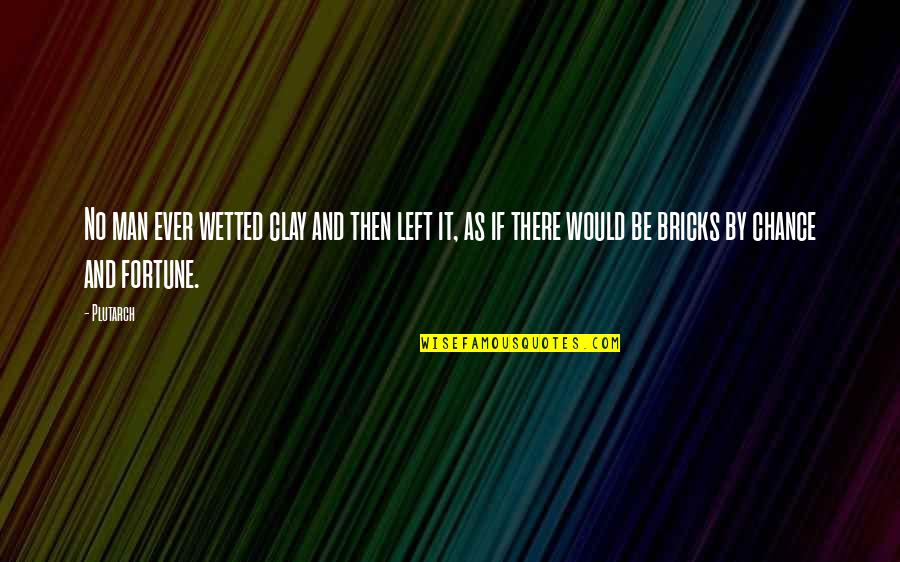 Suncorp Contents Quotes By Plutarch: No man ever wetted clay and then left Suncorp Contents Quotes By Plutarch: No man ever wetted clay and then left