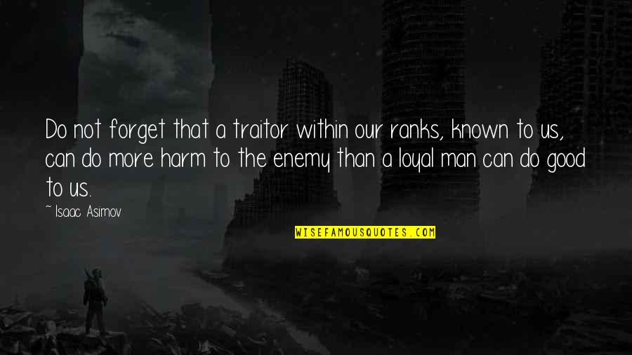 Suncorp Ctp Insurance Quote Quotes By Isaac Asimov: Do not forget that a traitor within our Suncorp Ctp Insurance Quote Quotes By Isaac Asimov: Do not forget that a traitor within our