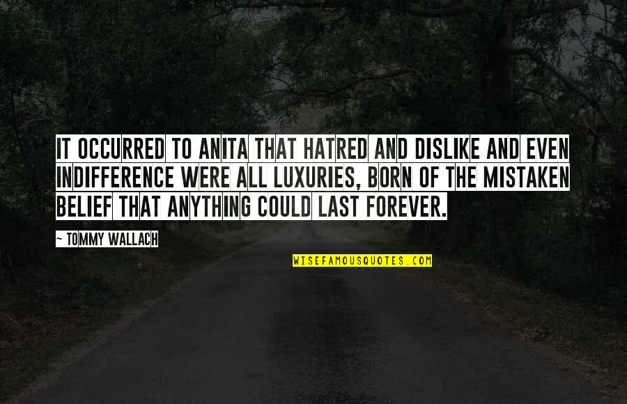 Suncorp Strata Insurance Quote Quotes By Tommy Wallach: It occurred to Anita that hatred and dislike