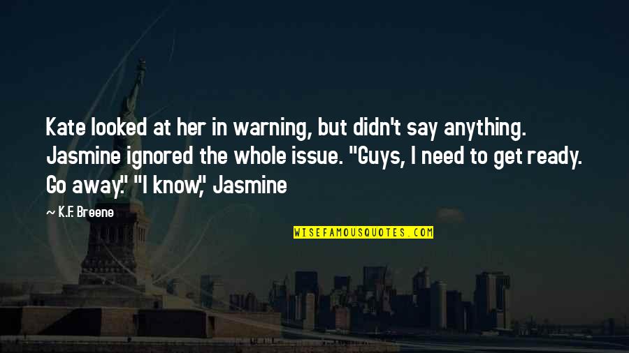 Sundaeeee Quotes By K.F. Breene: Kate looked at her in warning, but didn't Sundaeeee Quotes By K.F. Breene: Kate looked at her in warning, but didn't